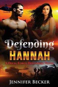 Paperback Defending Hannah: A Delta Force Defenders Novel Book
