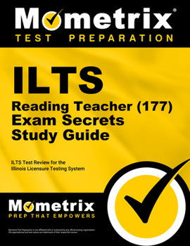 Paperback Ilts Reading Teacher (177) Exam Secrets Study Guide: Ilts Test Review for the Illinois Licensure Testing System Book