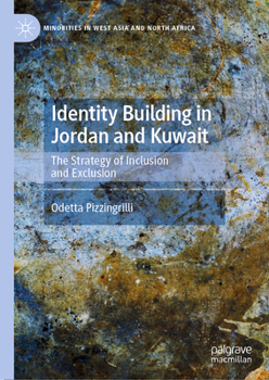 Identity Building in Jordan and Kuwait: The Strategy of Inclusion and Exclusion (Minorities in West Asia and North Africa)