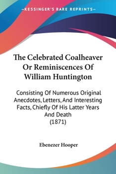 The Celebrated Coalheaver; Or, Reminiscences of the Rev. William Huntington