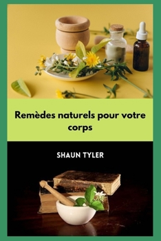 Rem?des naturels pour votre corps