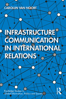 Hardcover Infrastructure Communication in International Relations Book