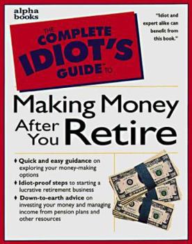 Paperback The Complete Idiot's Guide to Making Money After You Retire Book
