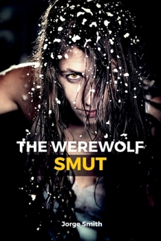 Paperback The Werewolf Smut: A Thrilling Short Erotic Story Book