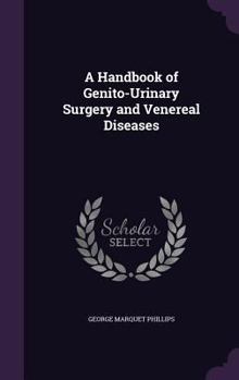 Hardcover A Handbook of Genito-Urinary Surgery and Venereal Diseases Book