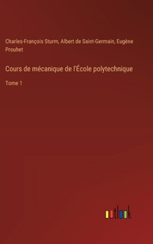 Hardcover Cours de mécanique de l'École polytechnique: Tome 1 [French] Book