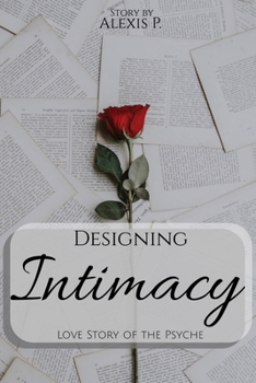 Paperback Designing Intimacy: Love Story of the Psyche Book
