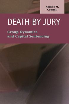 Hardcover Death by Jury: Group Dynamics and Capital Sentencing (Criminal Justice: Recent Scholarship) Book
