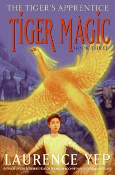 Tiger Magic: The Tiger's Apprentice, Book Three (The Tiger's Apprentice) - Book #3 of the Tiger's Apprentice