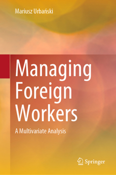 Hardcover Managing Foreign Workers: A Multivariate Analysis Book