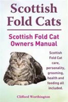 Paperback Scottish Fold Cats. Scottish Fold Cat Owners Manual. Scottish Fold Cat Care, Personality, Grooming, Health and Feeding All Included. Book