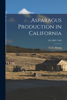 Paperback Asparagus Production in California; E91 REV 1950 Book