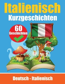 Paperback Kurzgeschichten auf Italienisch Italienisch und Deutsch Nebeneinander: Lernen Sie die Italienische Sprache Zweisprachige Kurzgeschichten - Deutsch und [German] Book