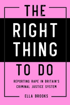 Paperback Right Thing To Do: Reporting rape in Britain's criminal justice system Book