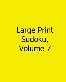 Paperback Large Print Sudoku, Volume 7: Fun, Large Grid Sudoku Puzzles [Large Print] Book
