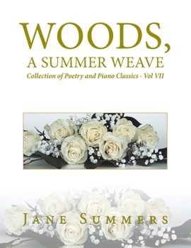 Paperback Woods, a Summer Weave: Collection of Poetry and Piano Classics - Vol Vii Book