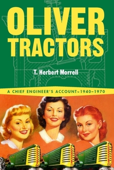 Hardcover Oliver Tractors: A Chief Engineer's Account 1940-1970 Book