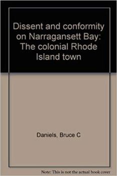 Hardcover Dissent and Conformity on Narragansett Bay: The Colonial Rhode Island Town Book