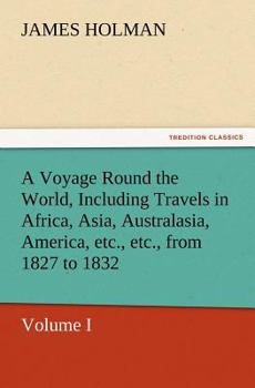 Paperback A Voyage Round the World, Including Travels in Africa, Asia, Australasia, America, Etc., Etc., from 1827 to 1832 Book