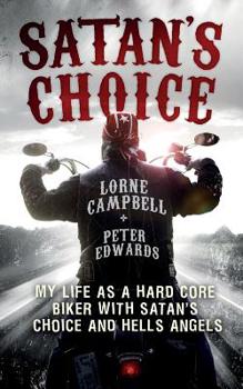 Paperback Satan's Choice: My Life as a Hard Core Biker with Satan's Choice and Hells Angels Book