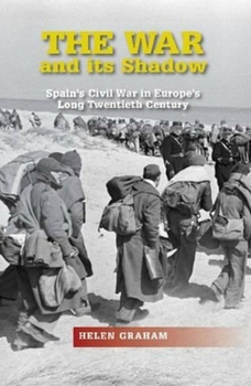 Paperback The War and Its Shadow: Spain's Civil War in Europe's Long Twentieth Century Book