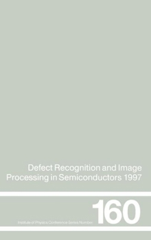 Hardcover Defect Recognition and Image Processing in Semiconductors 1997: Proceedings of the Seventh Conference on Defect Recognition and Image Processing, Berl Book