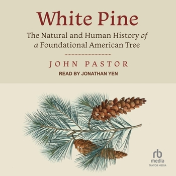 Audio CD White Pine: The Natural and Human History of a Foundational American Tree Book