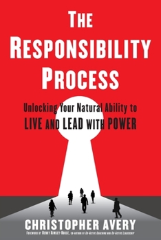 Paperback The Responsibility Process: Unlocking Your Natural Ability to Live and Lead with Power Book