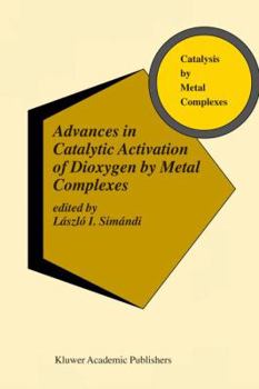 Paperback Advances in Catalytic Activation of Dioxygen by Metal Complexes Book
