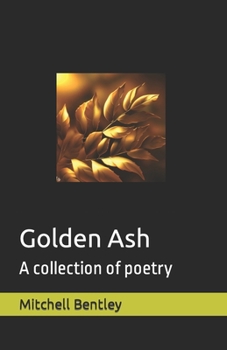 Golden Ash: A collection of poetry