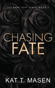 Chasing Fate (Dark Love #5) - Book #5 of the Dark Love