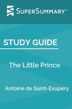 Paperback Study Guide: The Little Prince by Antoine de Saint-Exupery (SuperSummary) Book