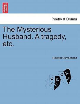 Paperback The Mysterious Husband. a Tragedy, Etc. Book