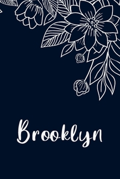 Paperback Brooklyn: Floral Design Journal / Notebook With Personalized Name And Flowers Birthday Gifts, Valentine Day Gift For Women & Gir Book