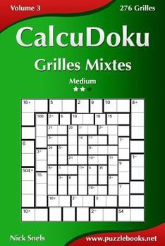 Paperback CalcuDoku Grilles Mixtes - Medium - Volume 3 - 276 Grilles [French] Book