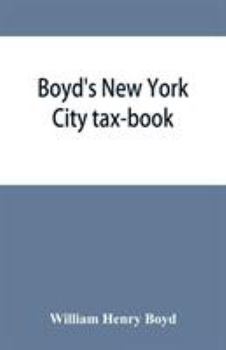 Paperback Boyd's New York City tax-book; being a list of persons, corporations & co-partnerships, resident and non-resident, who were taxed according to the ass Book