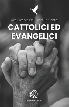 Paperback Cattolici ed Evangelici: Alla ricerca dell'unità in Cristo [Italian] Book