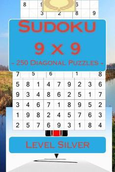 Paperback Sudoku 9 x 9 - 250 Diagonal Puzzles - Level Silver: For connoisseurs of Sudoku Book