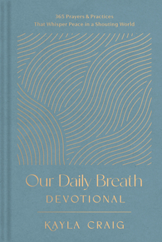 Hardcover Our Daily Breath Devotional: 365 Prayers and Practices That Whisper Peace in a Shouting World Book