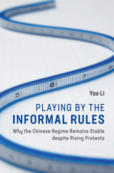 Paperback Playing by the Informal Rules: Why the Chinese Regime Remains Stable Despite Rising Protests Book