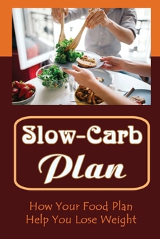 Paperback Slow-Carb Plan: How Your Food Plan Help You Lose Weight Book
