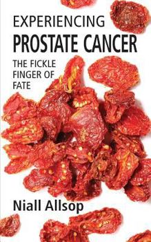 Paperback Experiencing Prostate Cancer: The fickle finger of fate Book