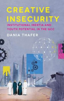 Hardcover Hurst Co Publishers Ltd Creative Insecurity Institutional Inertia and Youth Potential in the GCC. Book