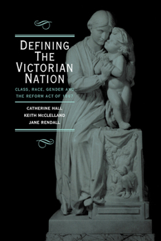 Paperback Defining the Victorian Nation: Class, Race, Gender and the British Reform Act of 1867 Book
