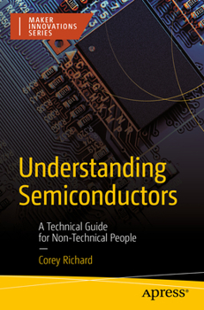 Paperback Understanding Semiconductors: A Technical Guide for Non-Technical People Book