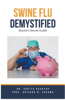 Paperback Swine Flu Demystified: Doctor's Secret Guide Book
