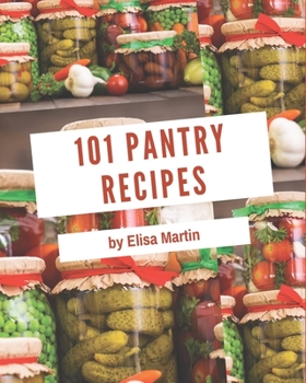 Paperback 101 Pantry Recipes: Pantry Cookbook - All The Best Recipes You Need are Here! Book