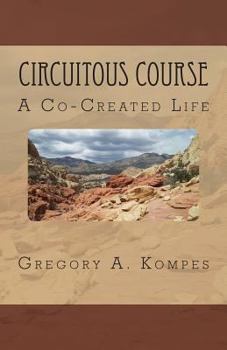 Paperback Circuitous Course: A Co-Created Life Book
