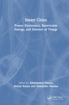 Hardcover Smart Cities: Power Electronics, Renewable Energy, and Internet of Things: Power Electronics, Renewable Energy, and Internet of Things Book