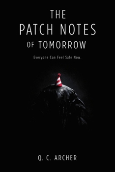 Paperback The Patch Notes of Tomorrow: Everyone Can Feel Safe Now Book